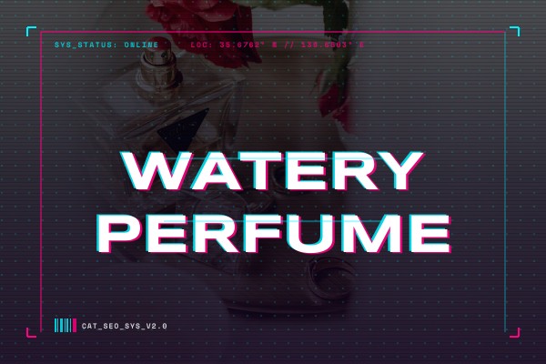 watery perfume