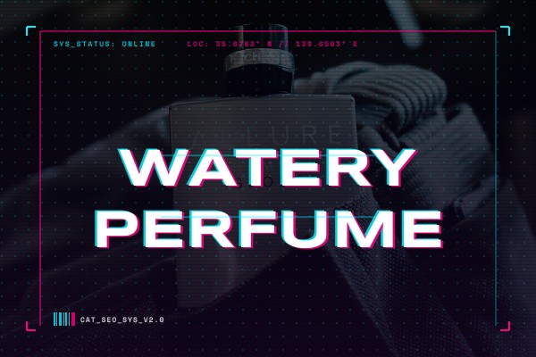 watery perfume